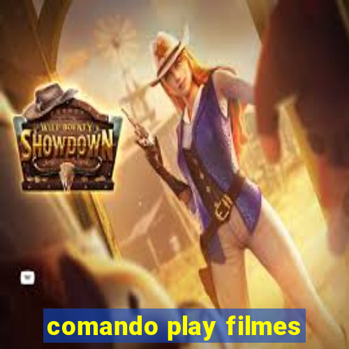 comando play filmes